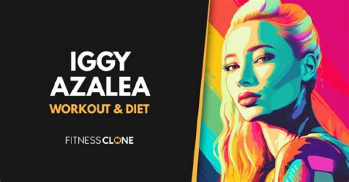 Iggy Azalea Diet Plan and Workout Routine