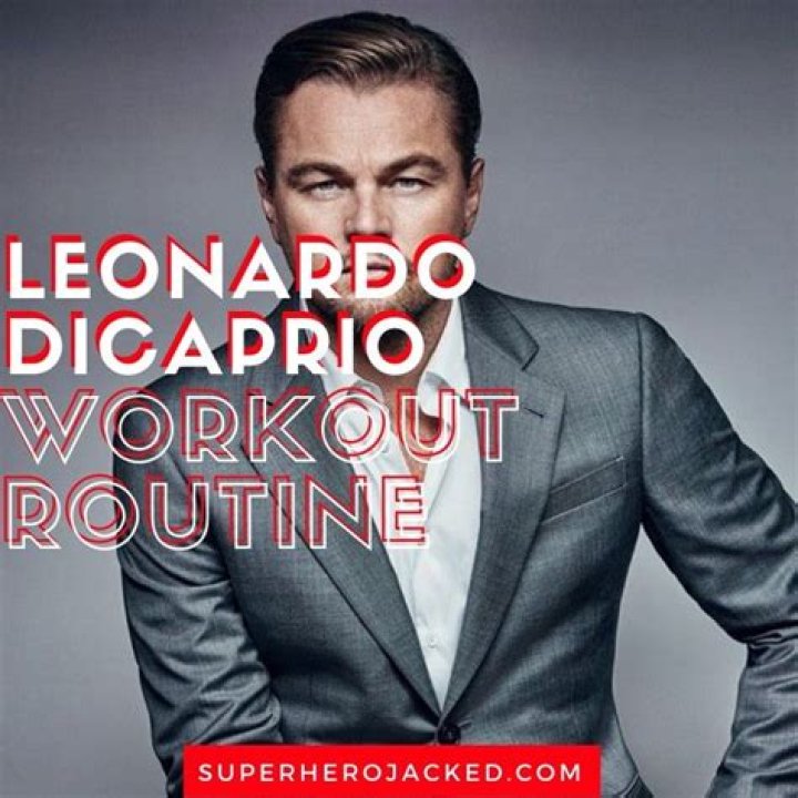 Leonardo DiCaprio Workout Routine and Diet Plan